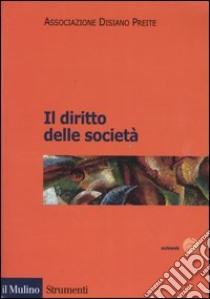 Il diritto delle società libro di Olivieri G. (cur.); Presti G. (cur.); Vella F. (cur.)