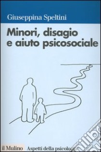 Minori, disagio e aiuto psicosociale libro di Speltini G. (cur.)