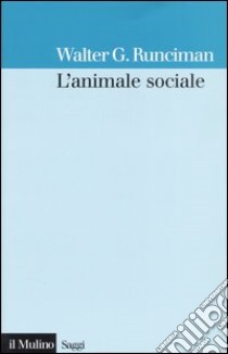 L'animale sociale libro di Runciman Walter G.