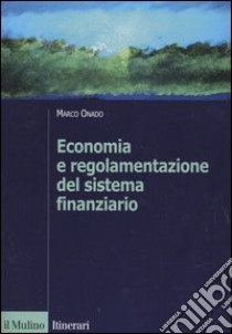 Economia e regolamentazione del sistema finanziario libro di Onado Marco