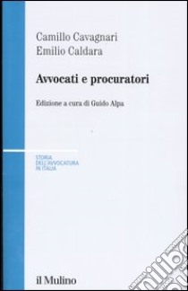 Avvocati e procuratori libro di Cavagnari Camillo; Caldara Emilio; Alpa G. (cur.)