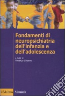 Fondamenti di neuropsichiatria dell'infanzia e dell'adolescenza libro di Guidetti V. (cur.)