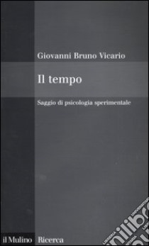 Il tempo. Saggio di psicologia sperimentale libro di Vicario Giovanni B.