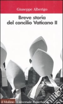 Breve storia del concilio Vaticano II (1959-1965) libro di Alberigo Giuseppe