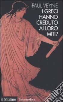 I greci hanno creduto ai loro miti? libro di Veyne Paul