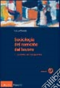 Sociologia del mercato del lavoro. Vol. 2: Le forme dell'occupazione libro di Reyneri Emilio