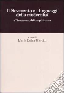 Il Novecento e i linguaggi della modernità. «Theatrum philosophicum» libro di Martini M. L. (cur.)