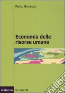 Economia delle risorse umane libro di Garibaldi Pietro