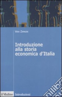 Introduzione alla storia economica d'Italia libro di Zamagni Vera