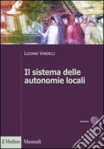 Il sistema delle autonomie locali libro di Vandelli Luciano