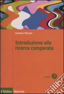 Introduzione alla ricerca comparata libro di Morlino Leonardo