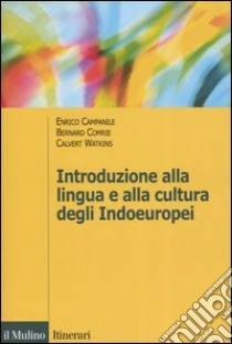 Introduzione alla lingua e alla cultura degli Indoeuropei libro di Campanile Enrico; Comrie Bernard; Watkins Calvert