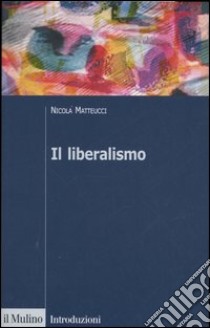 Il liberalismo libro di Matteucci Nicola