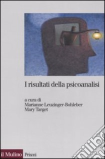 I risultati della psicoanalisi libro di Leuzinger-Bohleber M. (cur.); Target M. (cur.)