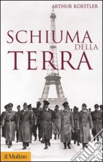 Schiuma della terra libro di Koestler Arthur