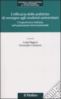 L'efficacia delle politiche di sostegno agli studenti universitari. L'esperienza italiana nel panorama internazionale libro di Biggeri L. (cur.); Catalano G. (cur.)