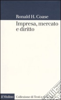 Impresa, mercato e diritto libro di Coase Ronald H.; Grillo M. (cur.)