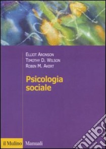 Psicologia sociale libro di Aronson Elliot; Wilson Timothy D.; Akert Robin M.; Villano P. (cur.)