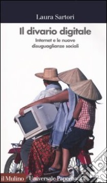 Il divario digitale. Internet e le nuove disuguaglianze sociali libro di Sartori Laura