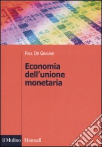 Economia dell'unione monetaria libro di De Grauwe Paul