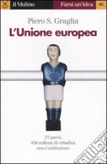 L'Unione Europea libro di Graglia Piero S.