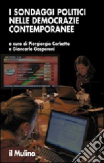 I sondaggi politici nelle democrazie contemporanee libro di Corbetta P. (cur.); Gasperoni G. (cur.)