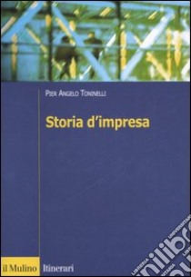 Storia d'impresa libro di Toninelli P. Angelo