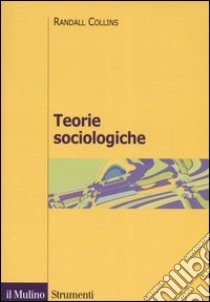 Teorie sociologiche libro di Collins Randall