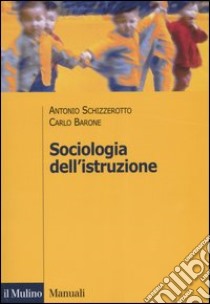 Sociologia dell'istruzione libro di Schizzerotto Antonio; Barone Carlo