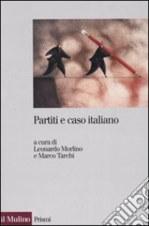 Partiti e caso italiano libro di Morlino L. (cur.); Tarchi M. (cur.)