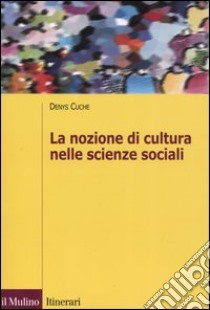 La nozione di cultura nelle scienze sociali libro di Cuche Denys; Natali C. (cur.)