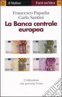 La Banca centrale europea libro di Papadia Francesco; Santini Carlo