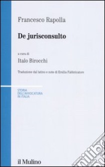 De jurisconsulto. Testo latino a fronte libro di Rapolla Francesco; Birocchi I. (cur.)