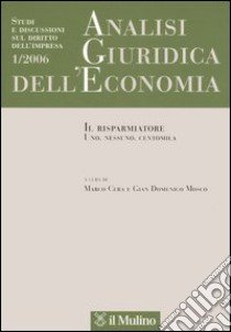 Analisi giuridica dell'economia (2006). Vol. 1: Il risparmiatore. Uno, nessuno, centomila libro di Cera M. (cur.); Mosco G. D. (cur.)