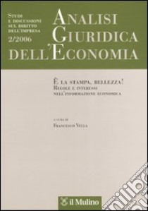 Analisi giuridica dell'economia. Vol. 2: È la stampa, bellezza! Regole e interessi nell'informazione economica libro di Vella F. (cur.)