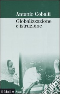 Globalizzazione e istruzione libro di Cobalti Antonio