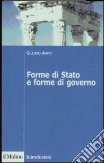 Forme di stato e forme di governo libro di Amato Giuliano