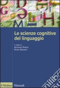 Le scienze cognitive del linguaggio libro di Pennisi A. (cur.); Perconti P. (cur.)