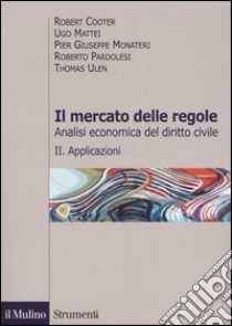 Il mercato delle regole. Analisi economica del diritto civile. Vol. 2: Applicazioni libro