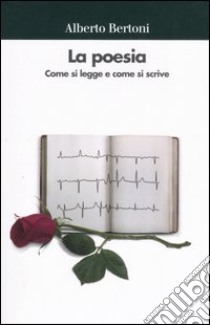 La poesia. Come si legge e come si scrive libro di Bertoni Alberto