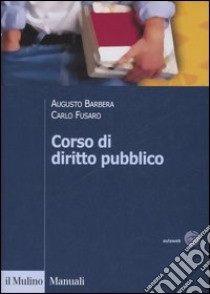 Corso di diritto pubblico libro di Barbera Augusto; Fusaro Carlo