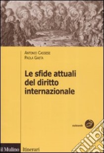 Le sfide attuali del diritto internazionale libro di Cassese Antonio; Gaeta Paola