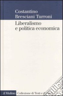 Liberalismo e politica economica libro di Bresciani Turroni Costantino; Rotondi C. (cur.)