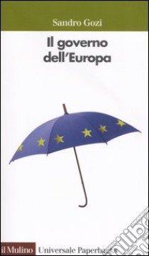 Il governo dell'Europa libro di Gozi Sandro