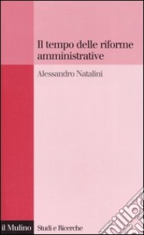 Il tempo delle riforme amministrative libro di Natalini Alessandro