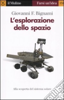 L'esplorazione dello spazio libro di Bignami Giovanni F.