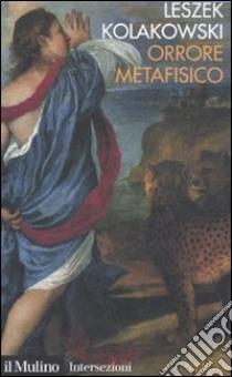 Orrore metafisico libro di Kolakowski Leszek