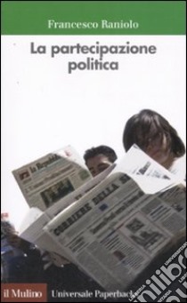 La partecipazione politica libro di Raniolo Francesco