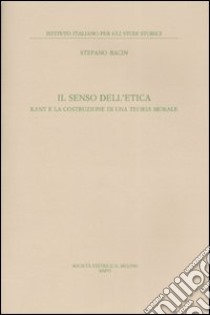 Il senso dell'etica. Kant e la costruzione di una teoria morale libro di Bacin Stefano