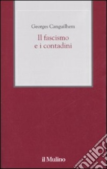 Il fascismo e i contadini libro di Canguilhem Georges; Cammelli M. (cur.)